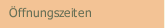 &Ouml;ffnungszeiten